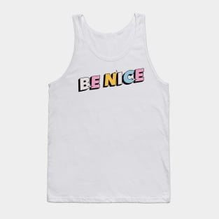 Be nice - Positive Vibes Motivation Quote Tank Top